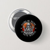 Halte Durch Es Wird Schlimmer _ Sarkastisches Skel Button (Vorne & Hinten)