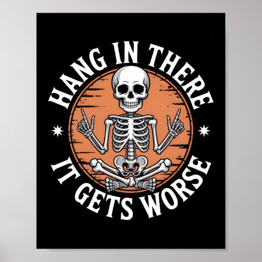 Halte Durch Es Wird Schlimmer Skelett Humor Poster (Vorne)