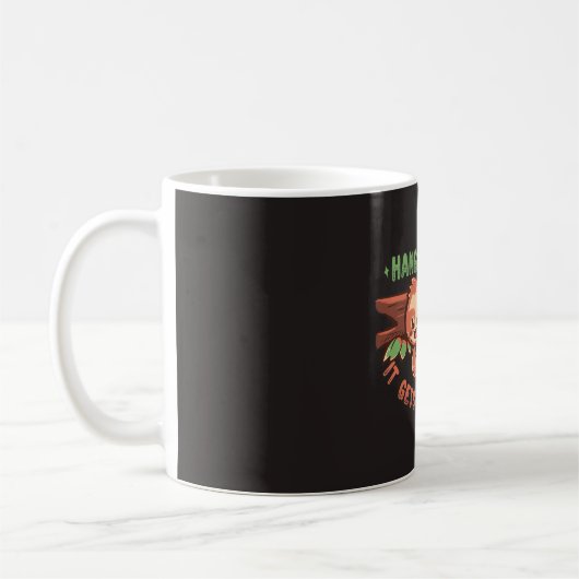 Halte durch, es wird viel schlimmer kaffeetasse (Links)