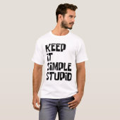 Halte es einfach dumm T-Shirt (Vorne ganz)