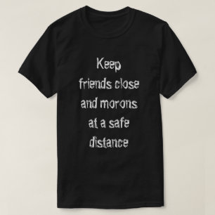 Halte Freunde nah T-Shirt