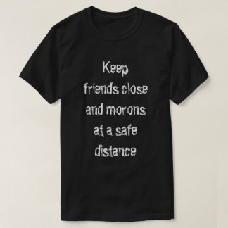 Halte Freunde nah T-Shirt