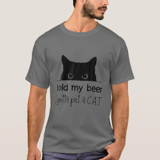 Halte Mein Bier Ich Muss Eine Katze Streicheln Zit T-Shirt
