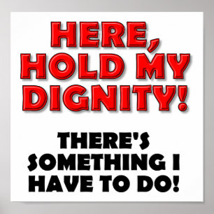 Halte mein Dignity Funny Poster