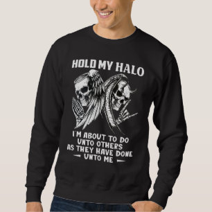 Halte meine Halo, ich werde jetzt anderen den Schä Sweatshirt