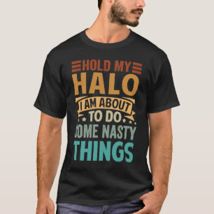 Halte meinen Halo Ich bin dabei, einige Eklige Din T-Shirt