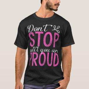 Halte nicht auf, bis du stolz Motivierend inspirie T-Shirt