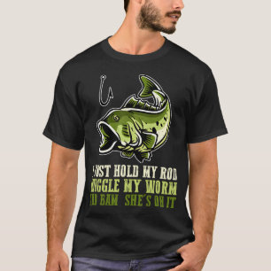 Halte Rute Wackel Wurm Sie Ist Darauf Angelfertigk T-Shirt