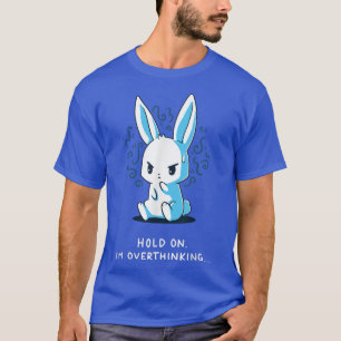 halten Sie an, ich überdenke T-Shirt