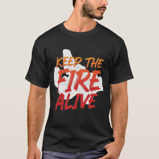Halten Sie das Feuer am Leben Einzigartige, maßges T-Shirt