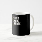Halten Sie Ihre Pferde Kaffeetasse (VorderseiteRechts)