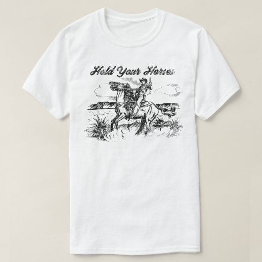 Halten Sie Ihren Pferd T - Shirt T - Shirt (Design vorne)