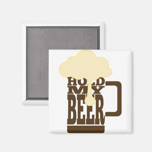 Halten Sie mein Bier fest Magnet (Vorderseite/Rückseite)