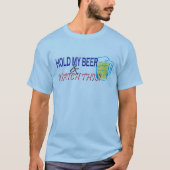 Halten Sie mein Bier fest T-Shirt (Vorderseite)