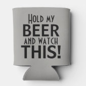 Halten Sie mein Bier fest und sehen Sie sich das a Dosenkühler (Rückseite)