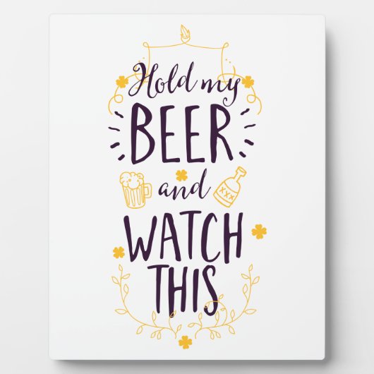 Halten Sie mein Bier fest und sehen Sie sich das a Fotoplatte (Vorderseite)