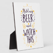 Halten Sie mein Bier fest und sehen Sie sich das a Fotoplatte (Seite)