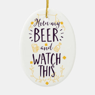 Halten Sie mein Bier fest und sehen Sie sich das a Keramik Ornament