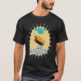 Halten Sie mein Bier fest und sehen Sie sich das a T-Shirt