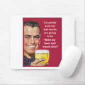 halten Sie mein Bier und passen Sie dieses auf! Mousepad (Mit Mouse)