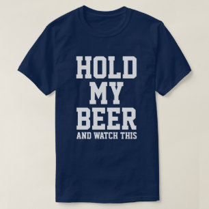 HALTEN SIE MEIN BIER UND SEHEN SIE SICH DAS AN T-Shirt