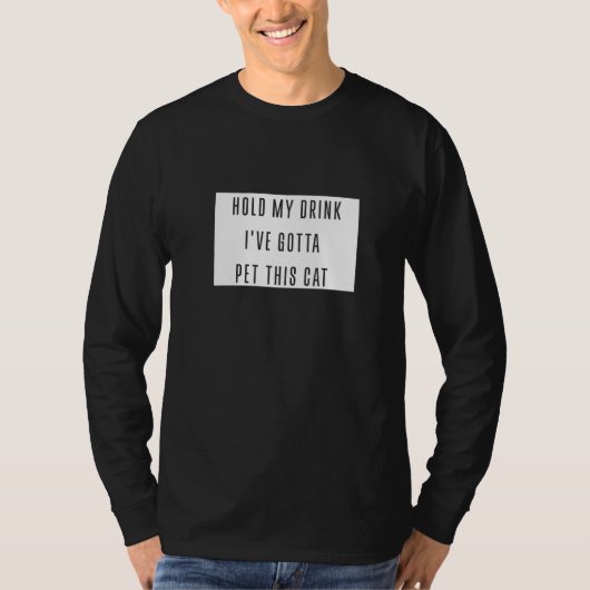 Halten Sie meinen Drink Ich habe Gotta Pet diese K T-Shirt (Vorderseite)