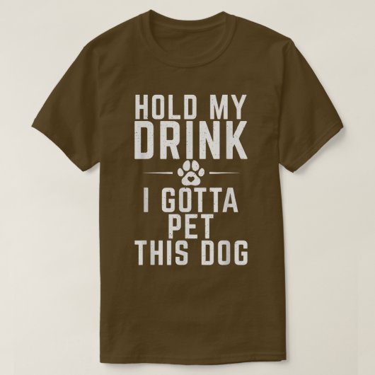 Halten Sie meinen Drink, ich muss diesen Hund Welp T-Shirt (Design vorne)