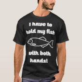 Halten Sie meinen Fisch mit beiden Händen Funny Fi T-Shirt (Vorderseite)