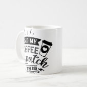 Halten Sie meinen Kaffee und gucken Sie ihm zu. Kaffeetasse (Vorderseite Links)