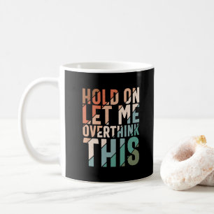 HALTEN SIE MICH AN, DIESEN FUNKTIONIERENDEN SPASS KAFFEETASSE