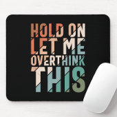 HALTEN SIE MICH AN, DIESEN FUNKTIONIERENDEN SPASS MOUSEPAD