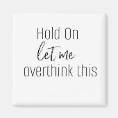 HALTEN SIE MICH AN, DIESEN Magneten ZU ÜBERDENKEN Magnet (Vorne)