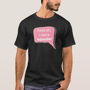 Halten Sie mich an, um eine Hamster-Tierhalter-Nag T-Shirt