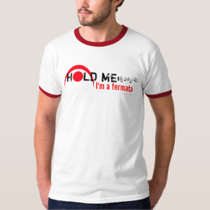 Halten Sie mich, den ich Fermata-T - Shirt 2 bin