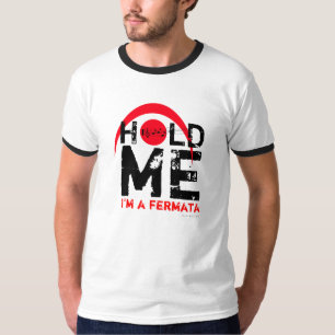 Halten Sie mich, den ich Fermata-T - Shirt 6 bin