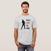 Halten Sie mich jetzt nicht auf T-Shirt (Vorne ganz)