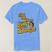 Halten Sie mich Naher Tony Danza 1 T-Shirt (Design vorne)