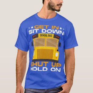 Halten Sie sich an den Schulbusfahrer fest. T-Shirt