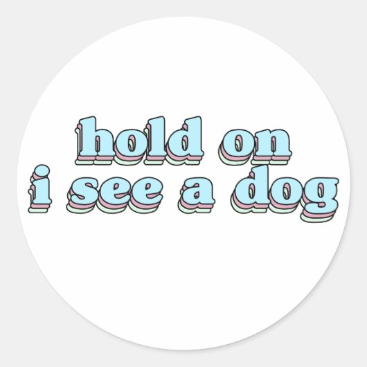 Halten Sie sich an, ich sehe einen Hund - Hund Abl Runder Aufkleber (Vorderseite)