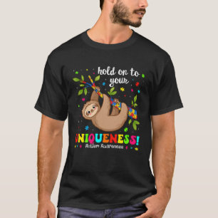 Halten Sie sich an Ihre einzigartige Sloth Autismu T-Shirt
