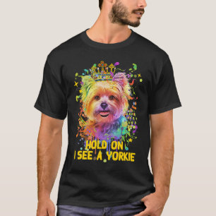 Halten Sie sich an und sehen Sie eine Yorkie Funny T-Shirt