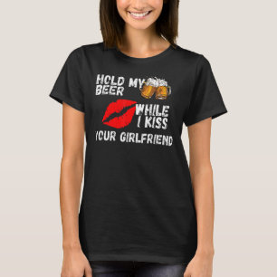 Halten Sie sich den Bär, während ich Ihre Freundin T-Shirt