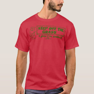 Halten Sie sich vom Gras fern, ich plane, es zu ra T-Shirt