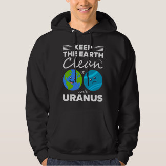 Haltet die Erde sauber, es ist nicht Uranus Hoodie