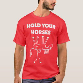 Haltet Eure Pferde Lustiger Meme Humor Familie T-Shirt