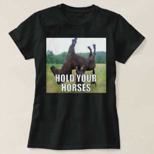 Haltet Eure Pferde Lustiges Meme T-Shirt