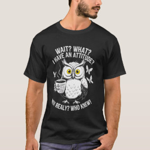 Haltung Eule Kaffee Ornithologie Vogelbeobachtung T-Shirt