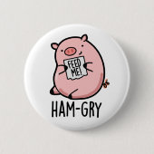 Ham-gry Funny Animal Pig Pun Button (Vorderseite)