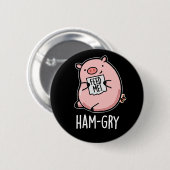 Ham gry Funny Pig Pun Dark BG Button (Vorne & Hinten)