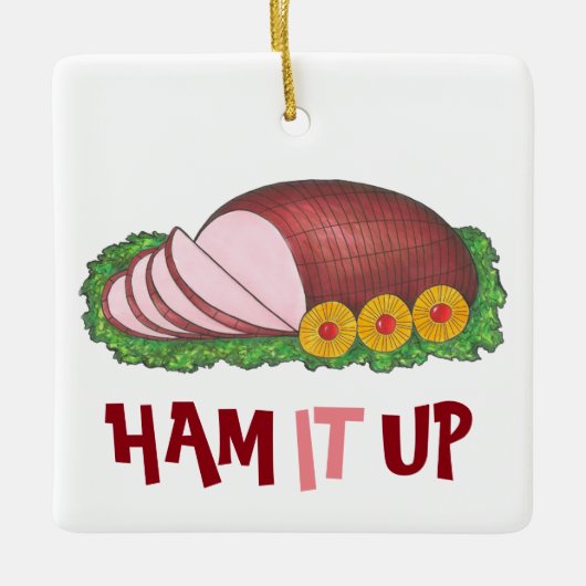 HAM IT UP Funny Holiday Weihnachts-Abendessen Fein Keramikornament (Vorderseite)